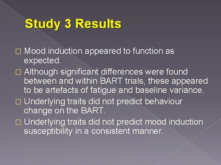 Study 3 Results Mood induction appeared to function as expected. � Although significant differences