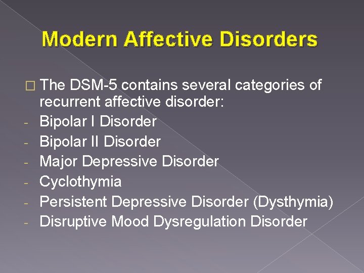 Modern Affective Disorders � The - DSM-5 contains several categories of recurrent affective disorder: