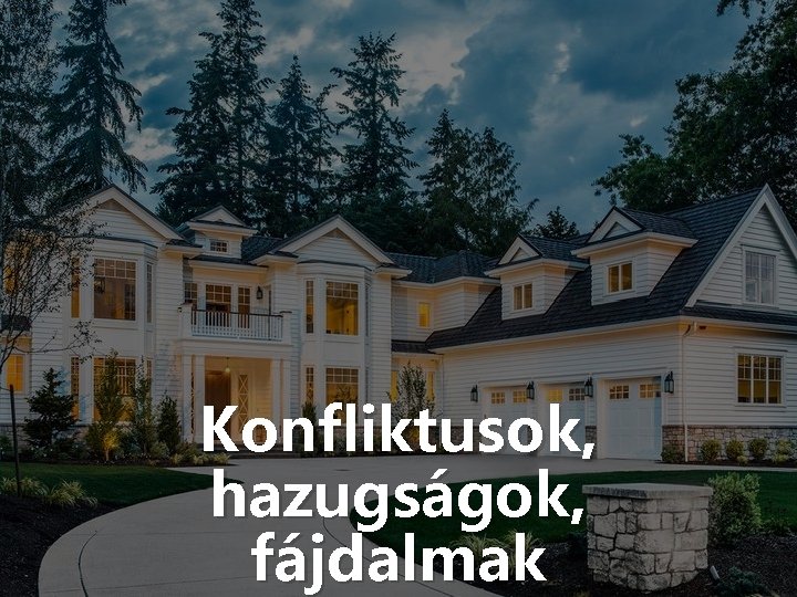 Konfliktusok, hazugságok, fájdalmak 