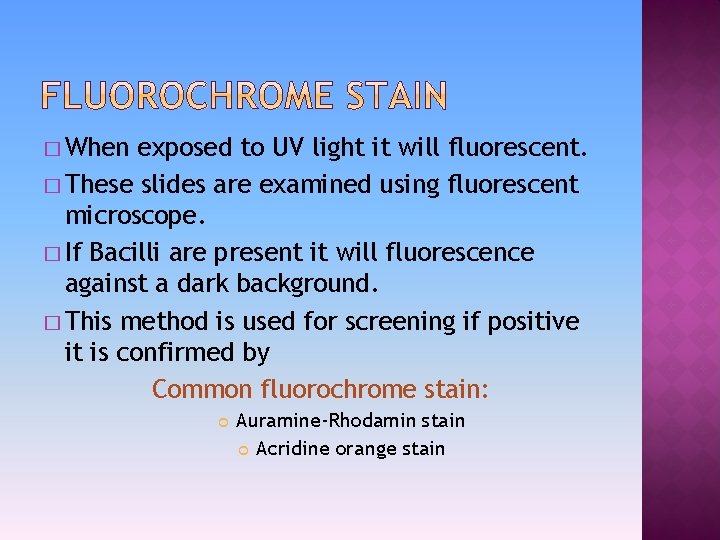 � When exposed to UV light it will fluorescent. � These slides are examined