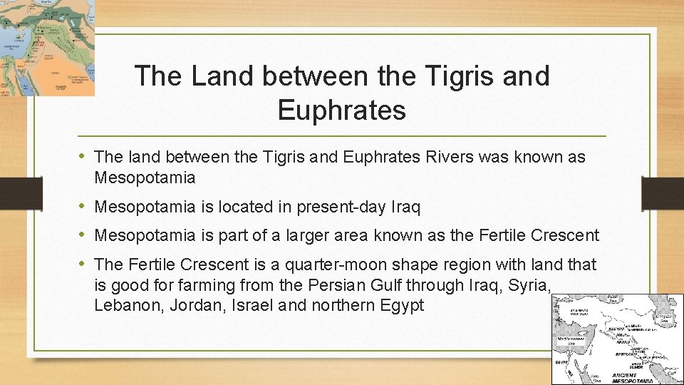 The Land between the Tigris and Euphrates • The land between the Tigris and