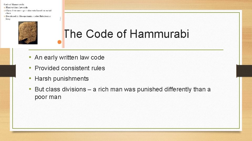 The Code of Hammurabi • • An early written law code Provided consistent rules