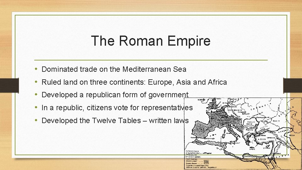 The Roman Empire • • • Dominated trade on the Mediterranean Sea Ruled land