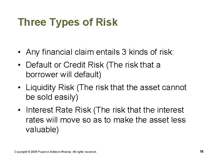 Three Types of Risk • Any financial claim entails 3 kinds of risk: •