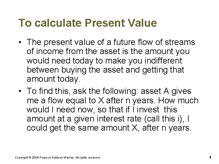 To calculate Present Value • The present value of a future flow of streams