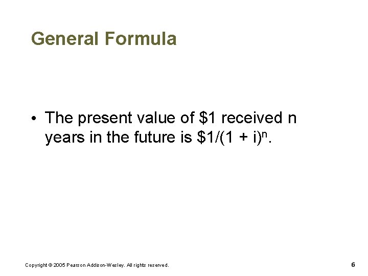 General Formula • The present value of $1 received n years in the future