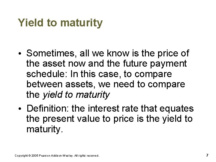 Yield to maturity • Sometimes, all we know is the price of the asset