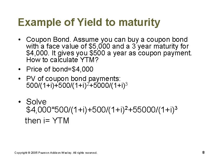 Example of Yield to maturity • Coupon Bond. Assume you can buy a coupon