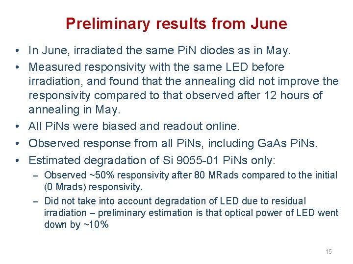 Preliminary results from June • In June, irradiated the same Pi. N diodes as