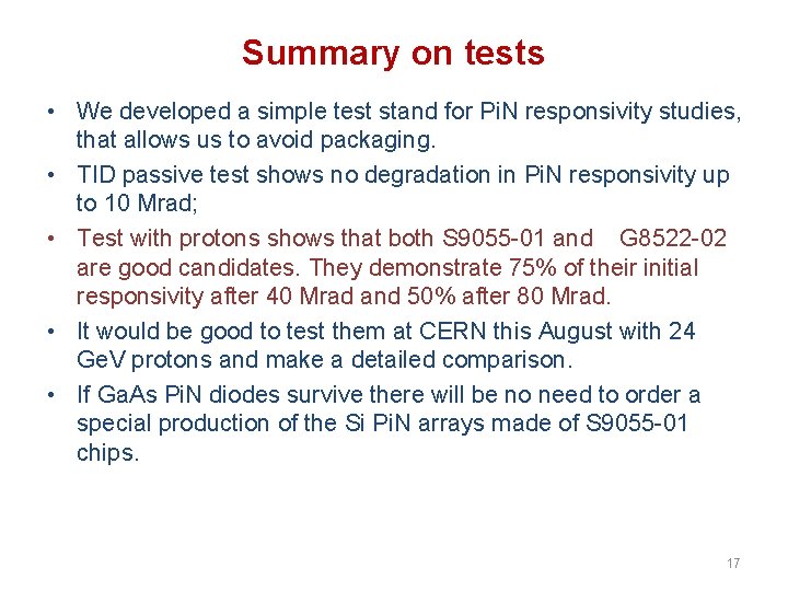 Summary on tests • We developed a simple test stand for Pi. N responsivity