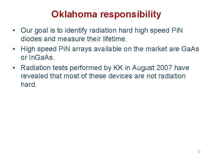 Oklahoma responsibility • Our goal is to identify radiation hard high speed Pi. N