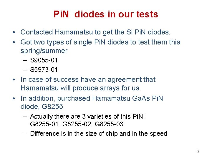 Pi. N diodes in our tests • Contacted Hamamatsu to get the Si Pi.