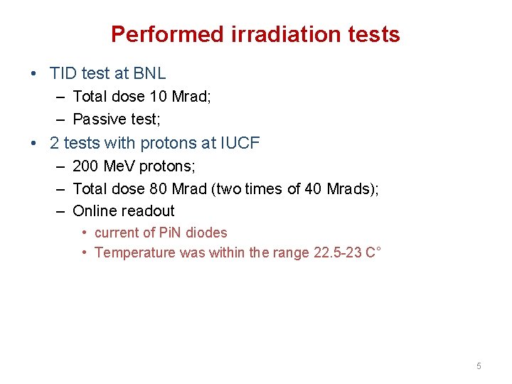 Performed irradiation tests • TID test at BNL – Total dose 10 Mrad; –