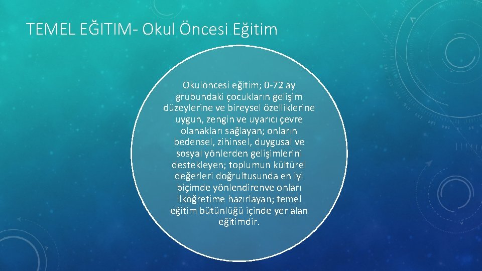 TEMEL EĞITIM- Okul Öncesi Eğitim Okulöncesi eğitim; 0 -72 ay grubundaki çocukların gelişim düzeylerine