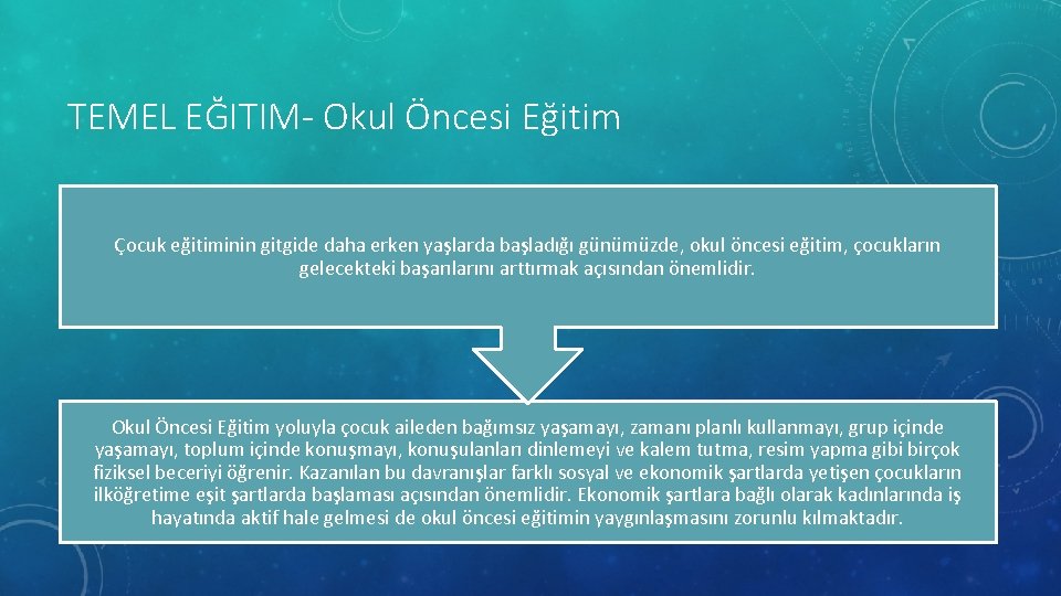 TEMEL EĞITIM- Okul Öncesi Eğitim Çocuk eğitiminin gitgide daha erken yaşlarda başladığı günümüzde, okul