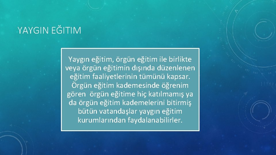 YAYGIN EĞITIM Yaygın eğitim, örgün eğitim ile birlikte veya örgün eğitimin dışında düzenlenen eğitim