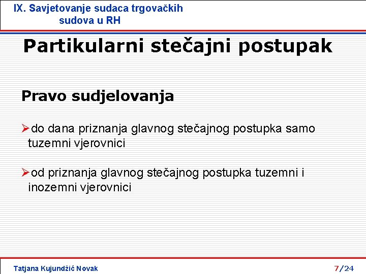 IX. Savjetovanje sudaca trgovačkih sudova u RH Partikularni stečajni postupak Pravo sudjelovanja Ødo dana