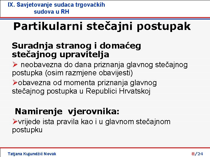 IX. Savjetovanje sudaca trgovačkih sudova u RH Partikularni stečajni postupak Suradnja stranog i domaćeg