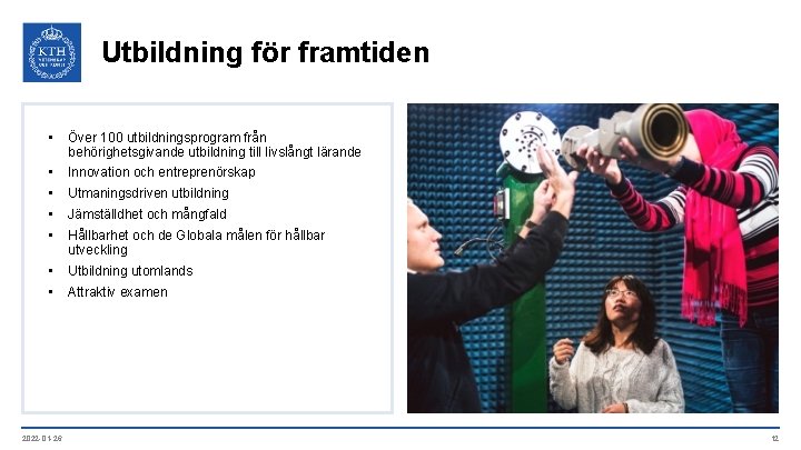 Utbildning för framtiden • Över 100 utbildningsprogram från behörighetsgivande utbildning till livslångt lärande •