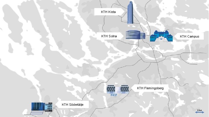 KTH Kista KTH Solna KTH Campus KTH Flemingsberg KTH Södertälje 2 km 