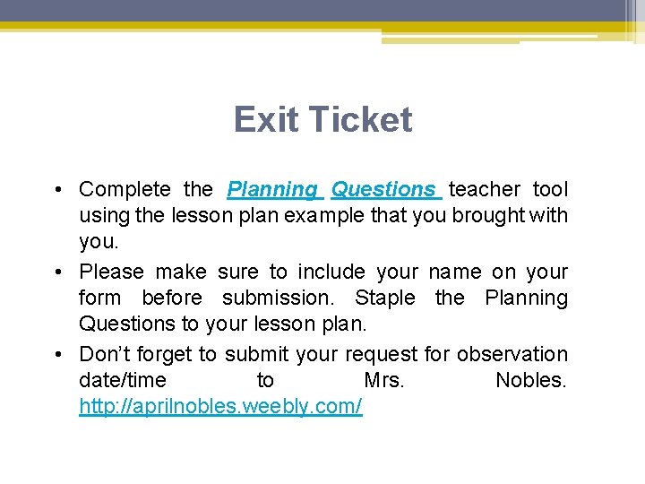 Exit Ticket • Complete the Planning Questions teacher tool using the lesson plan example