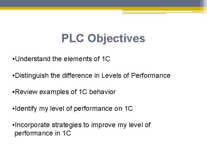 PLC Objectives • Understand the elements of 1 C • Distinguish the difference in