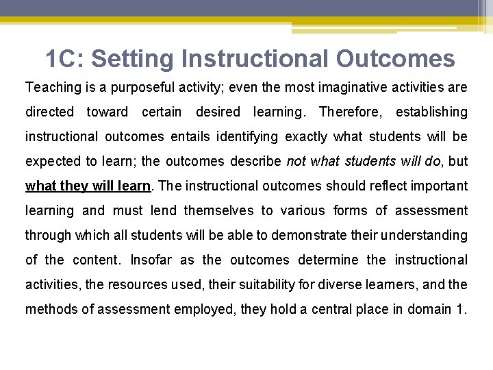 1 C: Setting Instructional Outcomes Teaching is a purposeful activity; even the most imaginative