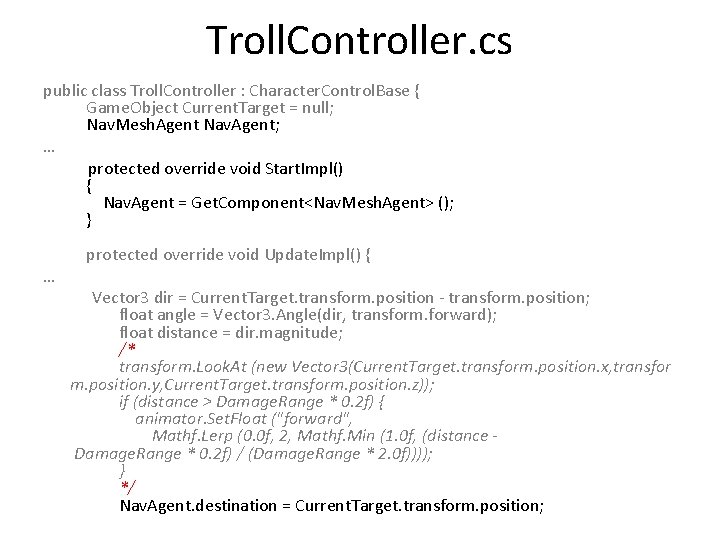 Troll. Controller. cs public class Troll. Controller : Character. Control. Base { Game. Object