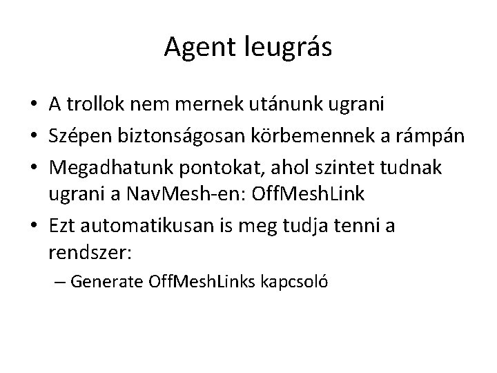 Agent leugrás • A trollok nem mernek utánunk ugrani • Szépen biztonságosan körbemennek a