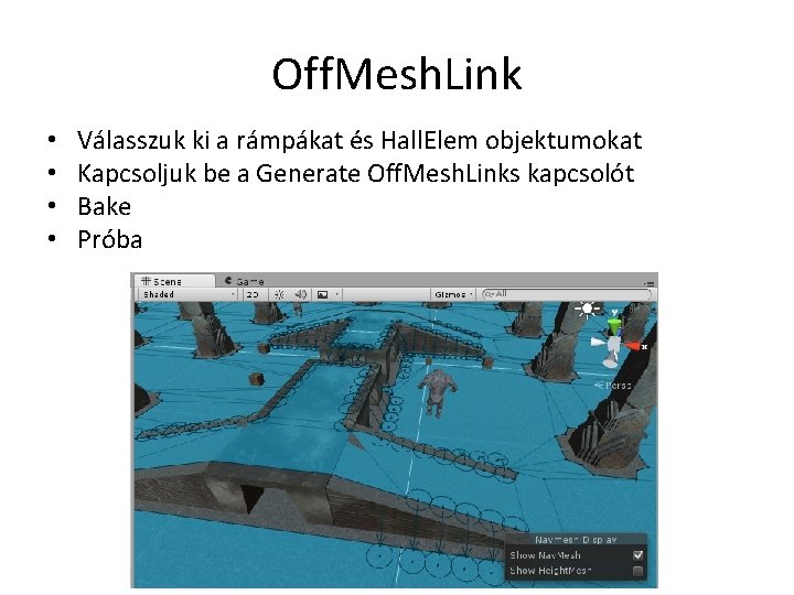 Off. Mesh. Link • • Válasszuk ki a rámpákat és Hall. Elem objektumokat Kapcsoljuk