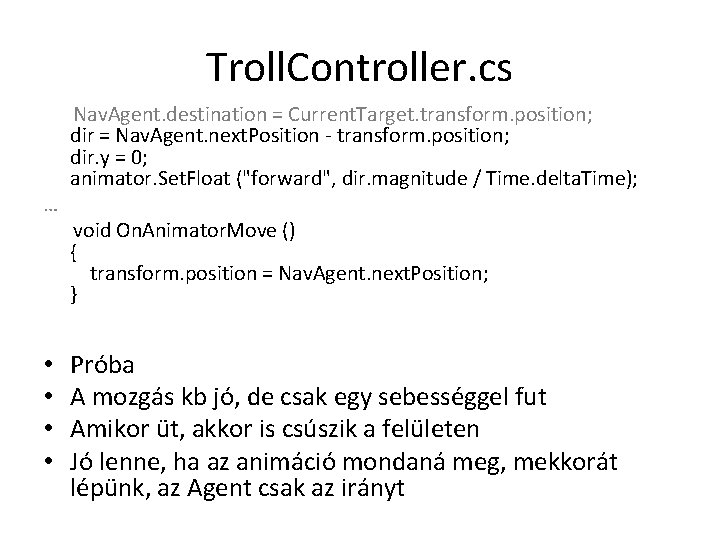 Troll. Controller. cs … • • Nav. Agent. destination = Current. Target. transform. position;