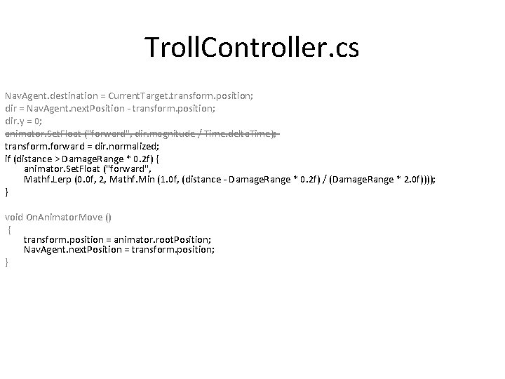 Troll. Controller. cs Nav. Agent. destination = Current. Target. transform. position; dir = Nav.