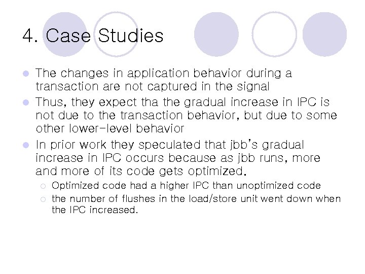 4. Case Studies The changes in application behavior during a transaction are not captured 4. Case Studies The changes in application behavior during a transaction are not captured