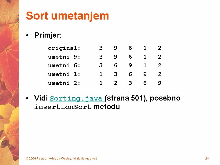 Sort umetanjem • Primjer: original: umetni 9: umetni 6: umetni 1: umetni 2: 3