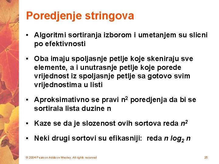 Poredjenje stringova • Algoritmi sortiranja izborom i umetanjem su slicni po efektivnosti • Oba