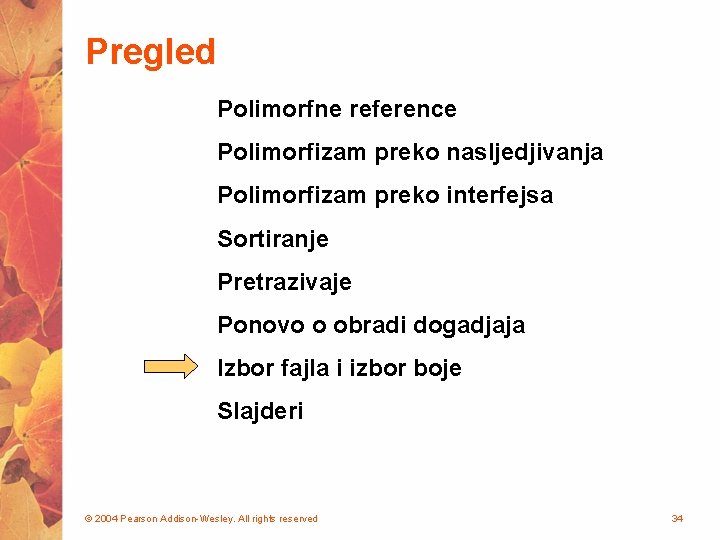 Pregled Polimorfne reference Polimorfizam preko nasljedjivanja Polimorfizam preko interfejsa Sortiranje Pretrazivaje Ponovo o obradi