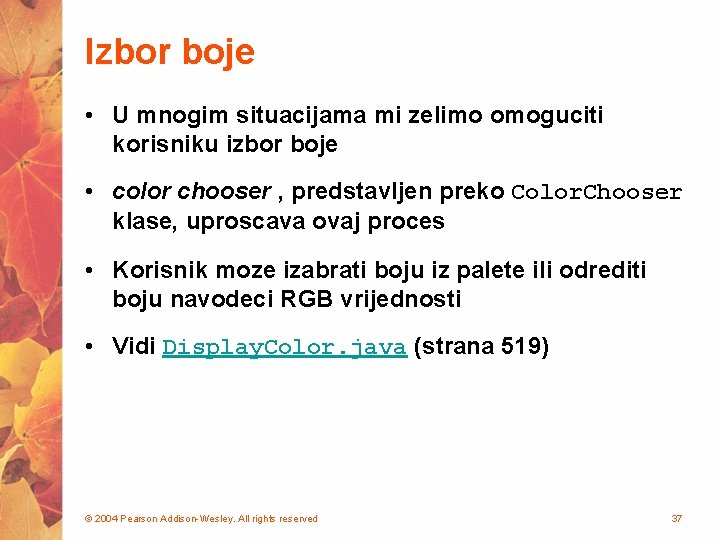 Izbor boje • U mnogim situacijama mi zelimo omoguciti korisniku izbor boje • color