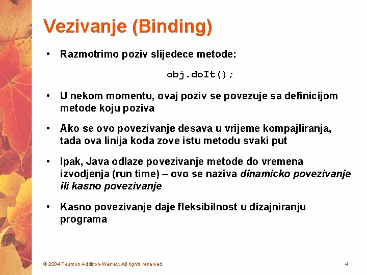 Vezivanje (Binding) • Razmotrimo poziv slijedece metode: obj. do. It(); • U nekom momentu,