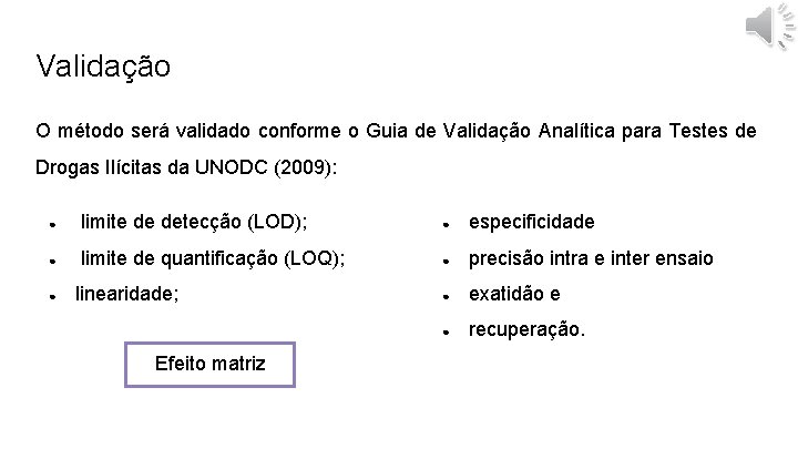 Validação O método será validado conforme o Guia de Validação Analítica para Testes de