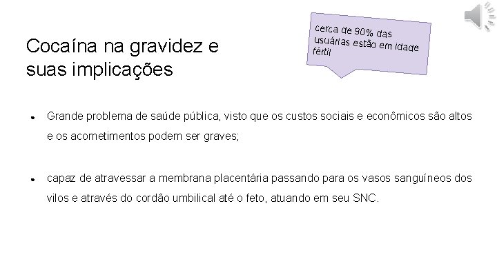 Cocaína na gravidez e suas implicações ● cerca de 90% das usuárias estã o