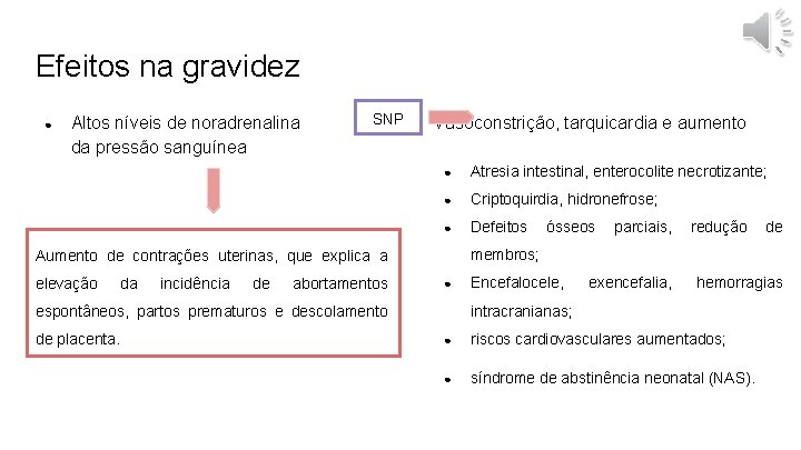 Efeitos na gravidez ● Altos níveis de noradrenalina da pressão sanguínea SNP Vasoconstrição, tarquicardia