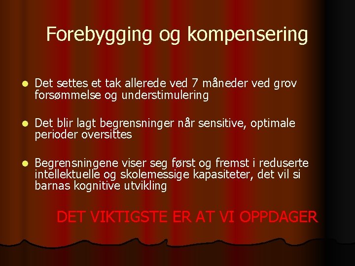 Forebygging og kompensering l Det settes et tak allerede ved 7 måneder ved grov