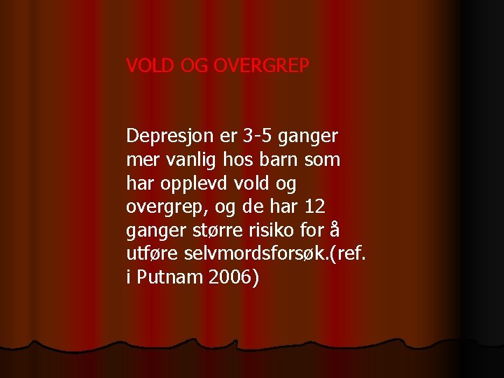 VOLD OG OVERGREP Depresjon er 3 -5 ganger mer vanlig hos barn som har