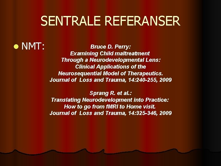 SENTRALE REFERANSER l NMT: Bruce D. Perry: Examining Child maltreatment Through a Neurodevelopmental Lens: