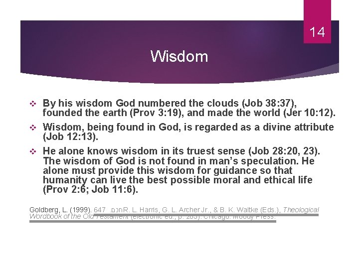 14 Wisdom By his wisdom God numbered the clouds (Job 38: 37), founded the