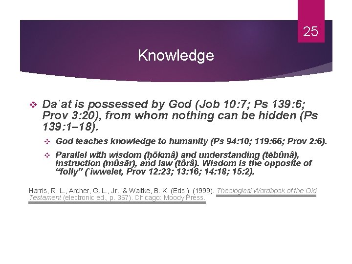 25 Knowledge v Daʿat is possessed by God (Job 10: 7; Ps 139: 6;