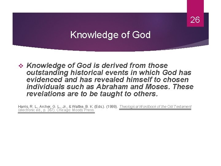 26 Knowledge of God v Knowledge of God is derived from those outstanding historical