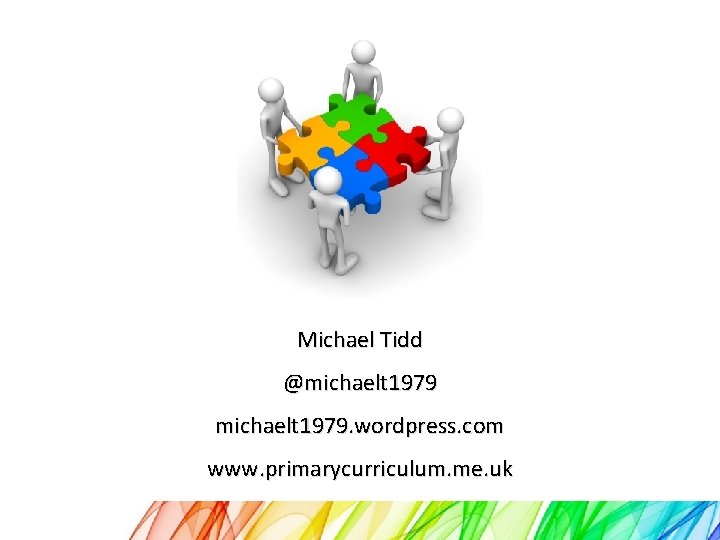 Michael Tidd @michaelt 1979. wordpress. com www. primarycurriculum. me. uk 