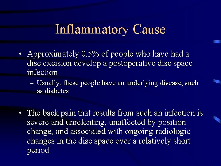 Inflammatory Cause • Approximately 0. 5% of people who have had a disc excision