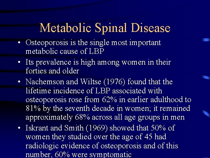 Metabolic Spinal Disease • Osteoporosis is the single most important metabolic cause of LBP